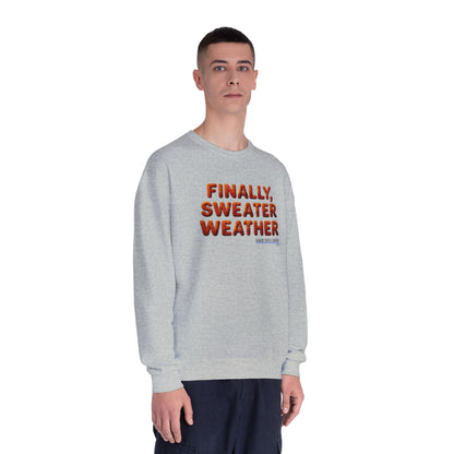 Crewneck Sweatshirt — "Finally, Sweater Weather" Cozy Fall Pullover