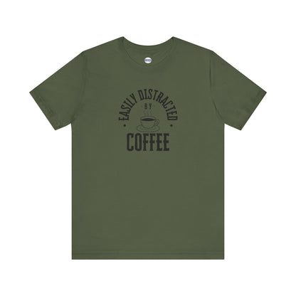 Easily Distracted By Coffee Graphic Tee Shirt, Unisex Jersey Cotton Short Sleeve Shirt, Multiple Colors