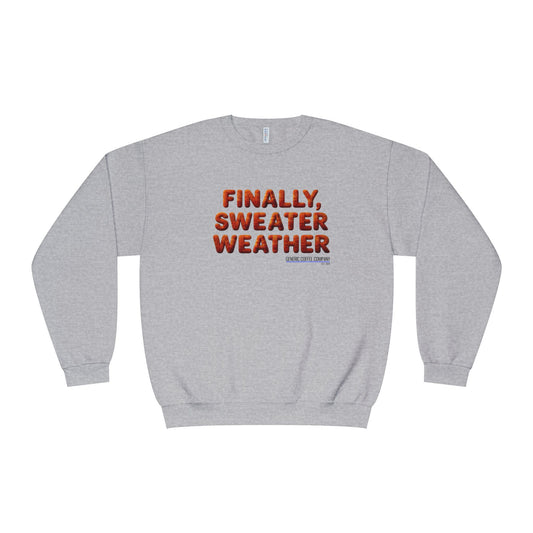 Crewneck Sweatshirt — "Finally, Sweater Weather" Cozy Fall Pullover
