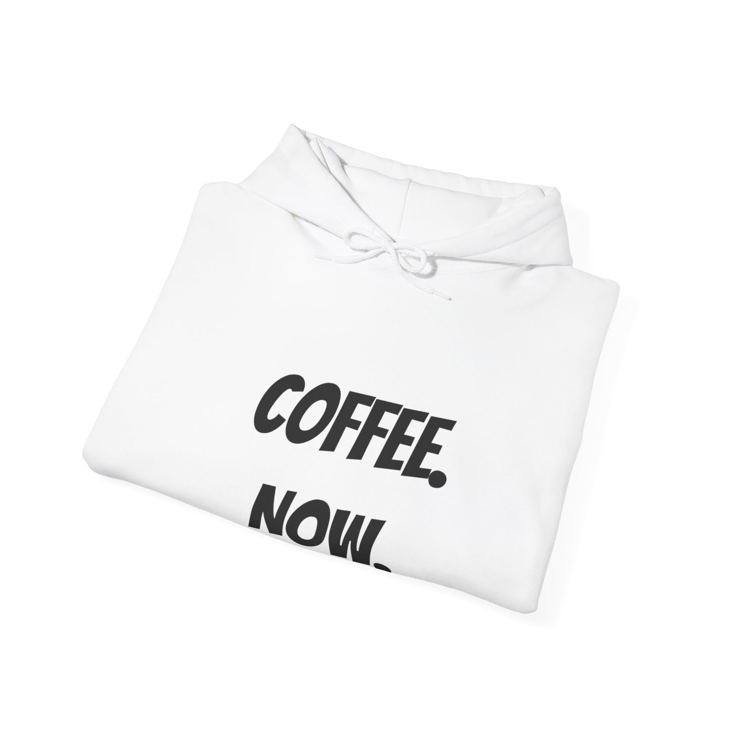 Coffee. Now. - White Hooded Sweatshirt, Generic Coffee Company Clothing