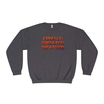 Crewneck Sweatshirt — "Finally, Sweater Weather" Cozy Fall Pullover