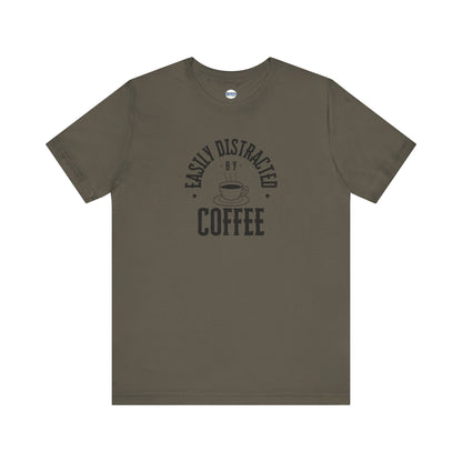 Easily Distracted By Coffee Graphic Tee Shirt, Unisex Jersey Cotton Short Sleeve Shirt, Multiple Colors