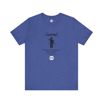 Coffee...Because Even Heroes Need a Boost, Unisex Cotton Tee Shirt, Generic Coffee Brand Logo